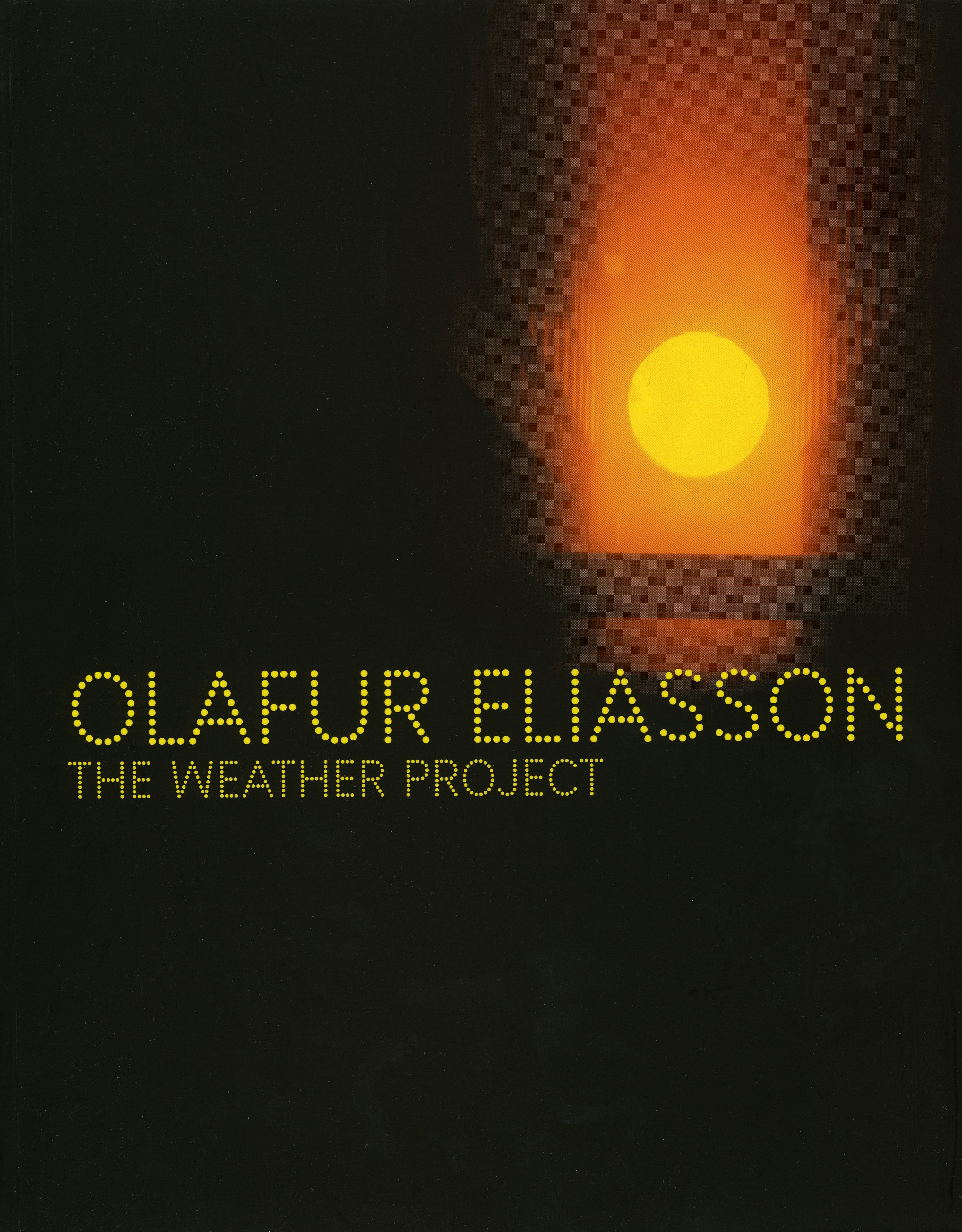 アート・デザイン・音楽 OLAFUR ELIASSON THE WEATHER PROJECT The Weather Project • Publication • Studio Olafur Eliasson