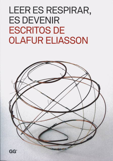 Cover from Leer es respirar, es devenir: Escritos de Olafur Eliasson, edited by Moisés Puente and Studio Olafur Eliasson, Barcelona 2012