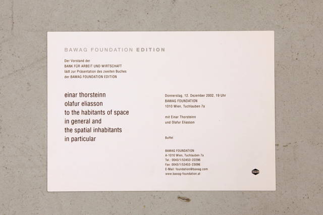 Invitation for Einar Thorsteinn and Olafur Eliasson: To the Habitants of Space in General and the Spatial Inhabitants in Particular, Bawag Foundation, Wien, 2002