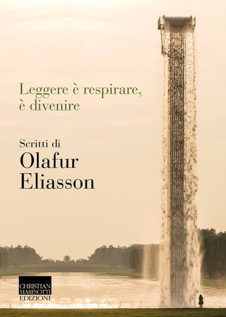 Leggere è respirare, è divenire. Scritti di Olafur Eliasson